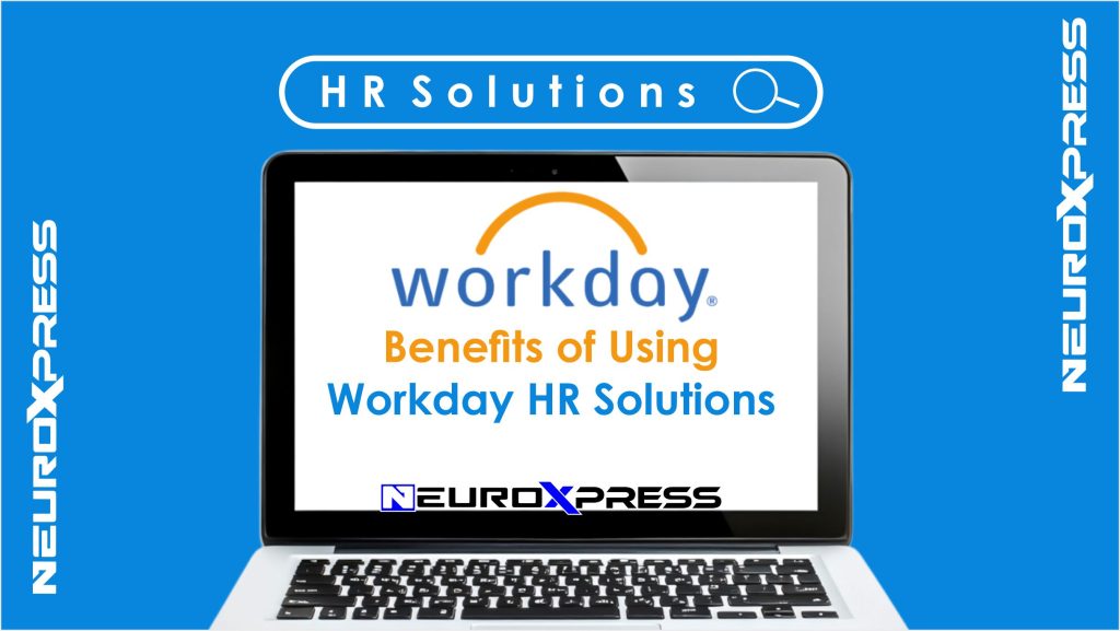 Benefits of Using Workday HR Solutions