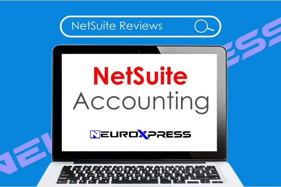 NetSuite Accounting: A Comprehensive Review of Cloud-Based Financial Power
