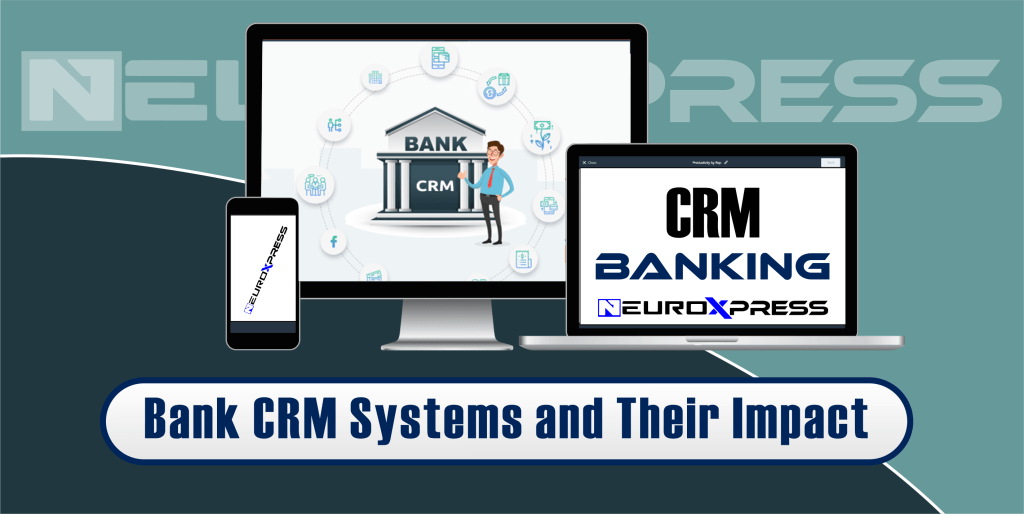 Bank CRM Systems and Their Impact: The Future of Finance