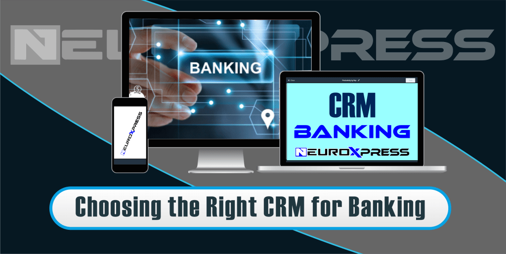 Choosing the Right CRM for Banking - Choosing the Right CRM for Banking Is More Than a Tech Decision