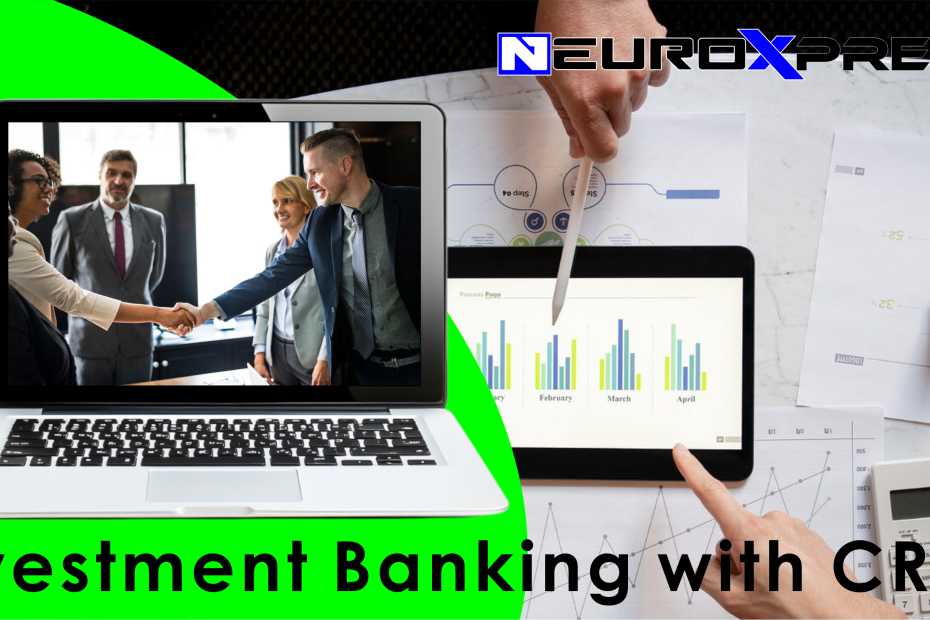 Investment Banking with CRM: Build trust, personalize communication, and manage interactions effectively with CRM