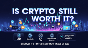 Is Crypto Still Worth It? Discover the Hottest Investment Trends of 2025